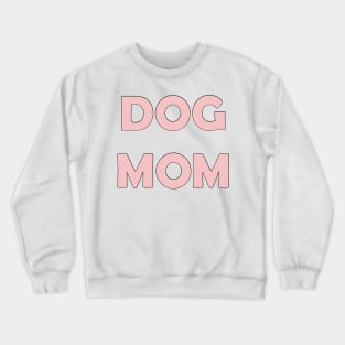 Dog Mom (Baby Pink) Crewneck Sweatshirt